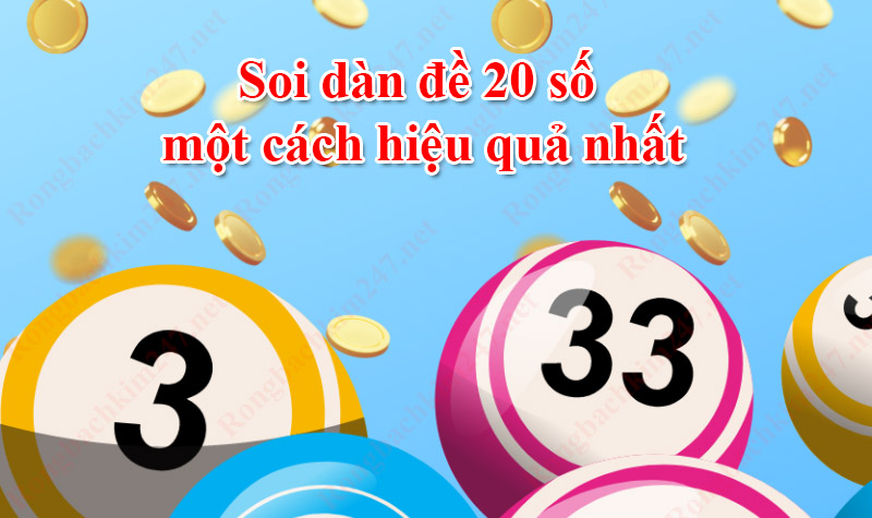 Soi dàn đề 20 số một cách hiệu quả nhất