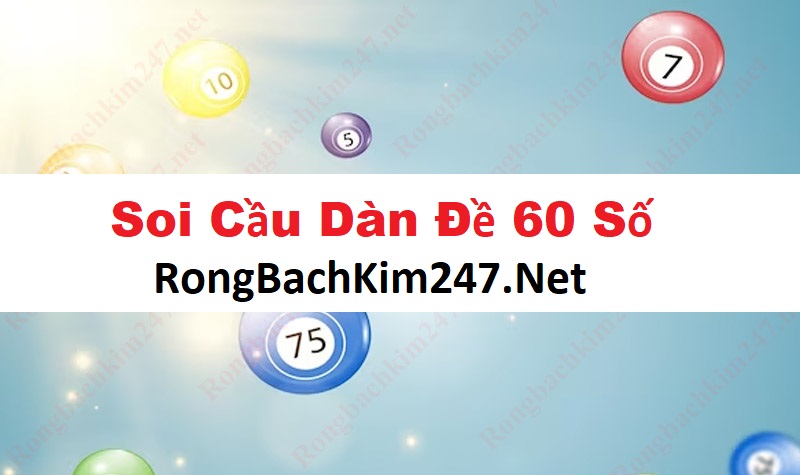 Soi cầu dàn đề 60 số bất bại