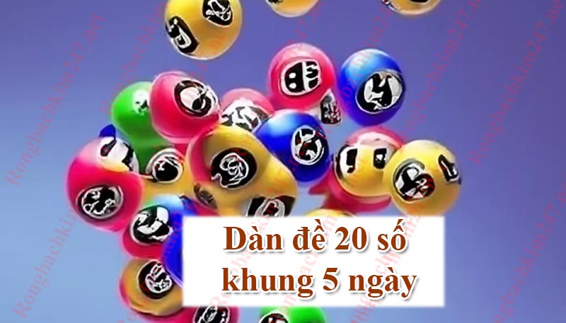 Nuôi dàn đề 20 số khung 5 ngày