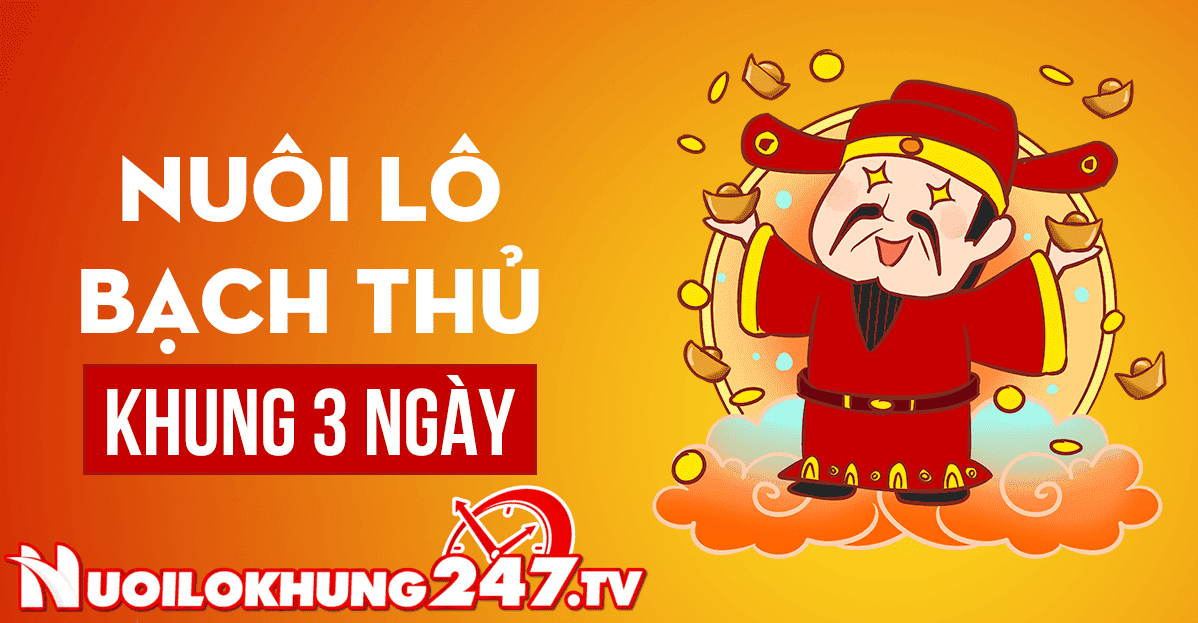 Nuôi Bạch Thủ Lô Khung 3 Ngày Tuyệt Đối Miễn Phí Đẹp Nhất