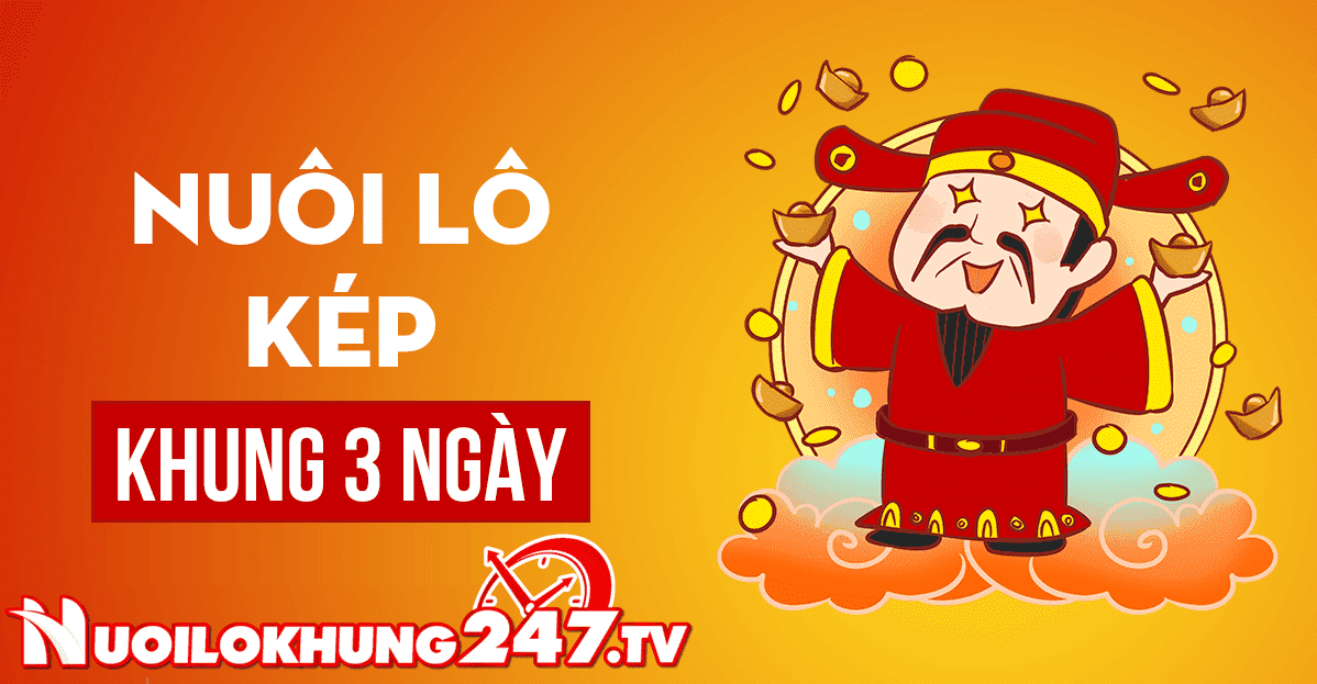 Nuôi Lô Kép Khung 3 Ngày 247 Bất Bại Siêu Chuẩn Ăn Thông