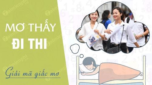 Mơ thấy đi thi đánh con gì