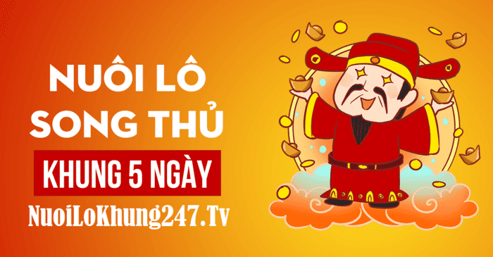 Nuôi Song Thủ Lô Khung 5 Ngày Bất Bại Miễn Phí Ăn Thông