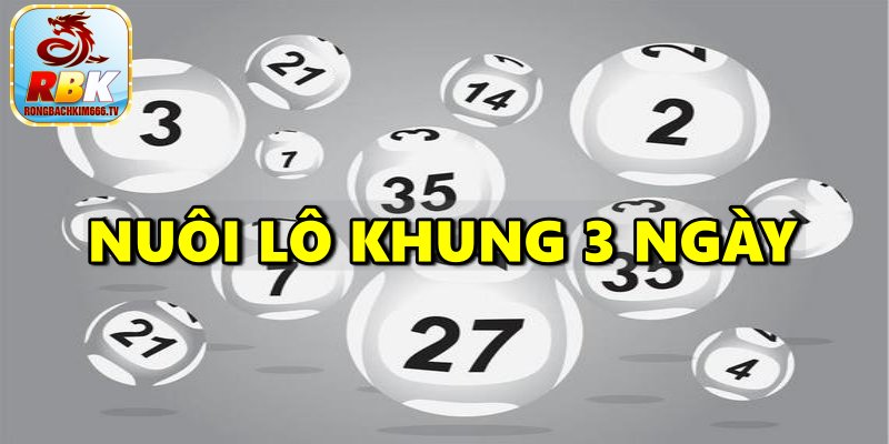 Nuôi Lô Khung 3 Ngày - Phương Pháp Nuôi Lô Hiệu Quả Nhất