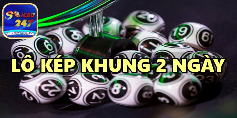 Lô Kép Khung 2 Ngày Bất Bại Miễn Phí Chính Xác 100