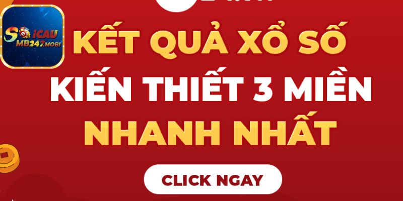 Kết Quả Xổ Số 3 Miền Cập Nhật Nhanh Chóng Cùng Soi Cầu 247