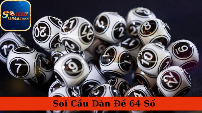 Dàn Đề 64 Số - Hướng Dẫn Newbie Cách Chơi Chuẩn Như Cao Thủ Thực Thụ