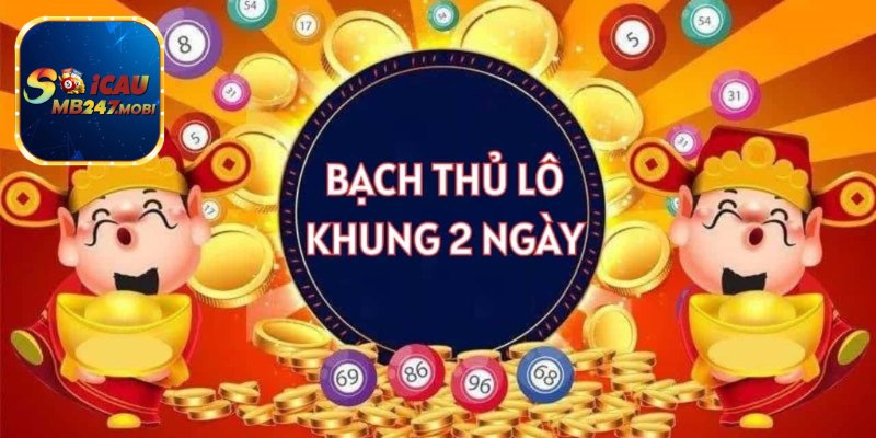 Lô Khung 2 Ngày - Kinh Nghiệm Cược Số Bất Bại Theo Cao Thủ